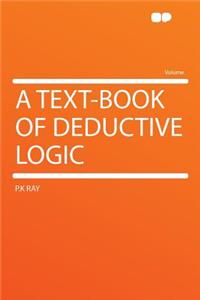 A Text-Book of Deductive Logic