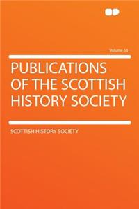 Publications of the Scottish History Society Volume 34