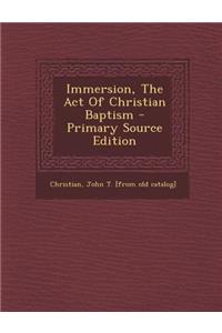 Immersion, the Act of Christian Baptism