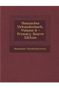 Hansisches Urkundenbuch, Volume 6