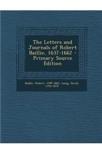 The Letters and Journals of Robert Baillie, 1637-1662