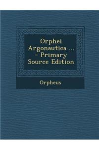 Orphei Argonautica ... - Primary Source Edition