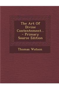 The Art of Divine Contentement... - Primary Source Edition