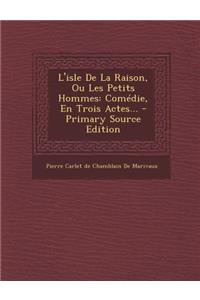 L'isle De La Raison, Ou Les Petits Hommes