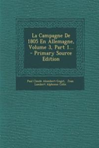 La Campagne de 1805 En Allemagne, Volume 3, Part 1...