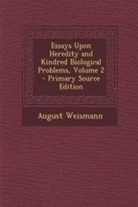 Essays Upon Heredity and Kindred Biological Problems, Volume 2