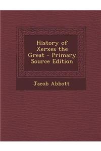 History of Xerxes the Great