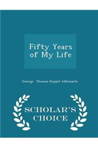 Fifty Years of My Life - Scholar's Choice Edition