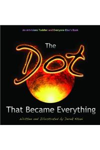 The Dot That Became Everything