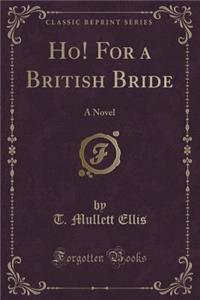 Ho! for a British Bride: A Novel (Classic Reprint)