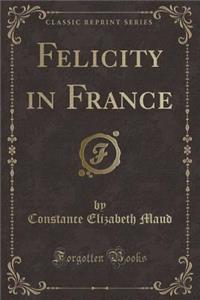 Felicity in France (Classic Reprint)