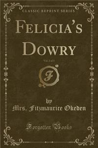 Felicia's Dowry, Vol. 2 of 3 (Classic Reprint)