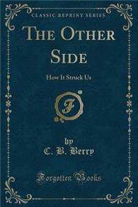 The Other Side: How It Struck Us (Classic Reprint)