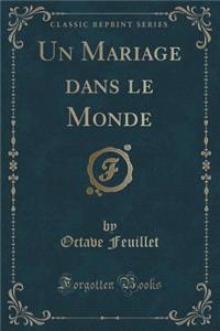 Un Mariage Dans Le Monde (Classic Reprint)