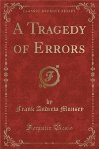 A Tragedy of Errors (Classic Reprint)