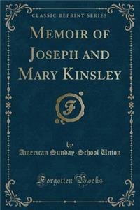 Memoir of Joseph and Mary Kinsley (Classic Reprint)