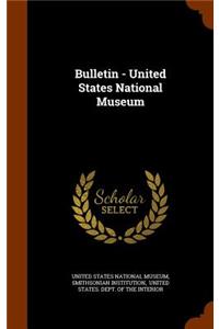 Bulletin - United States National Museum