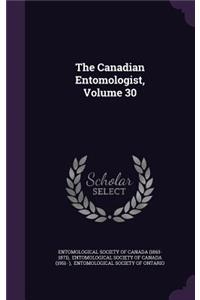 The Canadian Entomologist, Volume 30