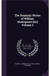 The Dramatic Works of William Shakspeare [Sic] Volume 2