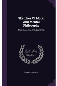 Sketches Of Moral And Mental Philosophy