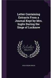 Letter Containing Extracts From a Journal Kept by Mrs. Inglis During the Siege of Lucknow