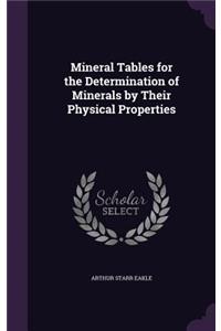 Mineral Tables for the Determination of Minerals by Their Physical Properties