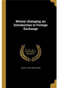 Money-Changing; An Introduction to Foreign Exchange