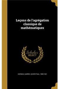 Leçons de l'agrégation classique de mathématiques