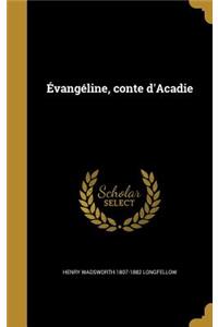 Evangeline, Conte D'Acadie