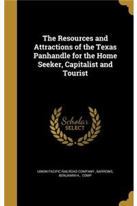 The Resources and Attractions of the Texas Panhandle for the Home Seeker, Capitalist and Tourist
