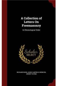 A COLLECTION OF LETTERS ON FREEMASONRY: