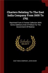 Charters Relating To The East India Company From 1600 To 1761