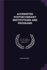 Accredited Postsecondary Institutions and Programs