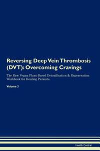 Reversing Deep Vein Thrombosis (DVT)