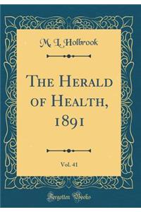 The Herald of Health, 1891, Vol. 41 (Classic Reprint)