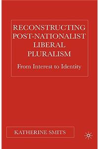 Reconstructing Post-Nationalist Liberal Pluralism