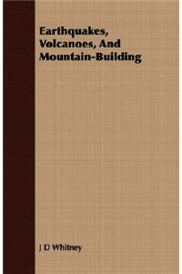 Earthquakes, Volcanoes, and Mountain-Building