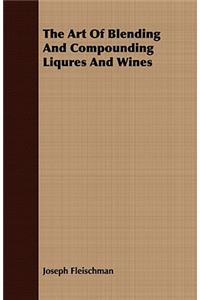 Art of Blending and Compounding Liqures and Wines