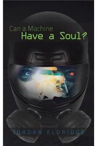 Can a Machine Have a Soul?