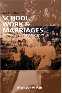 Childhood of School, Work & Marriages