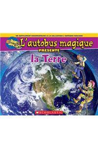L' Autobus Magique Présente La Terre