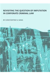 Revisiting the Question of Imputation in Corporate Criminal Law