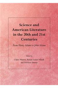Science and American Literature in the 20th and 21st Centuries: From Henry Adams to John Adams