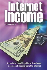 Internet Income: A realistic how to guide to developing a source of income from the internet.