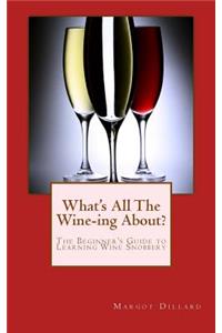 What's All This Wine-ing About?