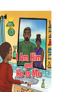 I Am Him and He Is Me