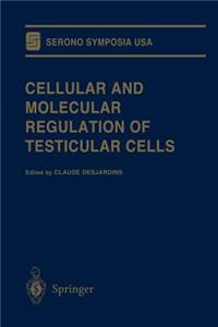 Cellular and Molecular Regulation of Testicular Cells