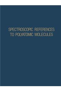 Spectroscopic References to Polyatomic Molecules