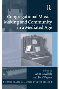 Congregational Music-Making and Community in a Mediated Age