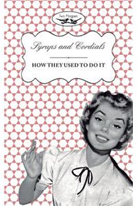 Syrups and Cordials - How They Used To Do It